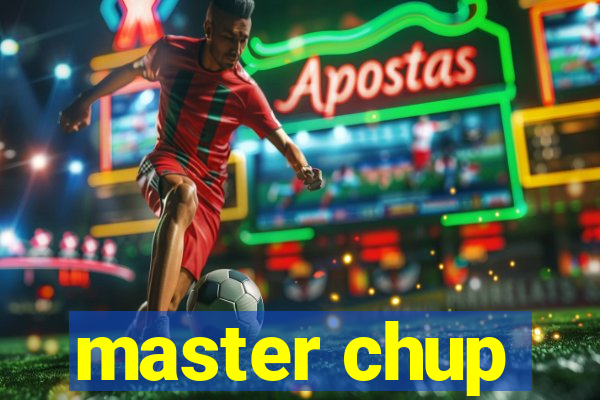 master chup